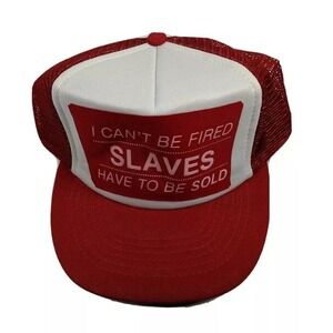 Vintage Hat - I Cant Be Fired Slaves Have To Be Sold - Rare collectable